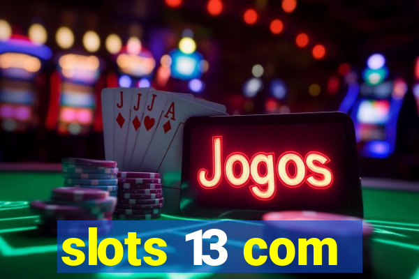 slots 13 com